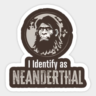 I Identify as Neanderthal (Dark) Sticker